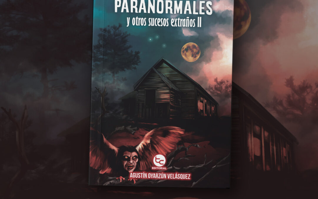 Agustín Oyarzún Velásquez publica su segundo libro «Historias Paranormales II»
